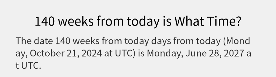 What date is 140 weeks from today?