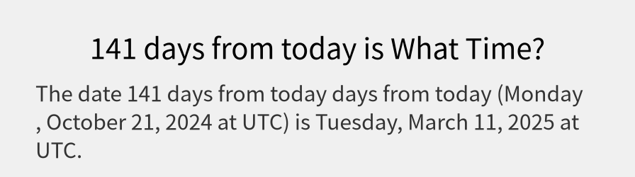 What date is 141 days from today?