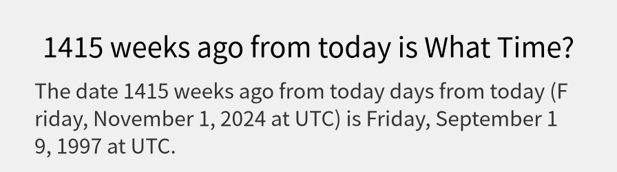 What date is 1415 weeks ago from today?