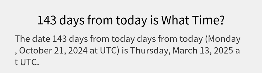 What date is 143 days from today?