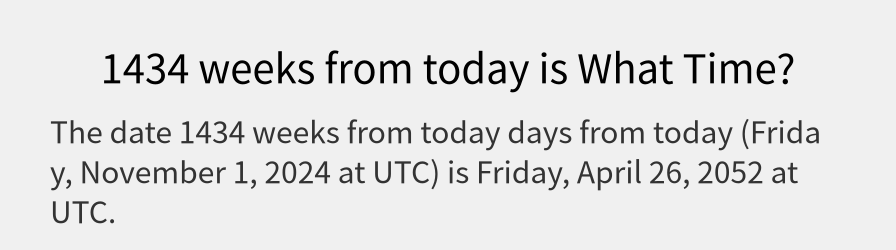 What date is 1434 weeks from today?