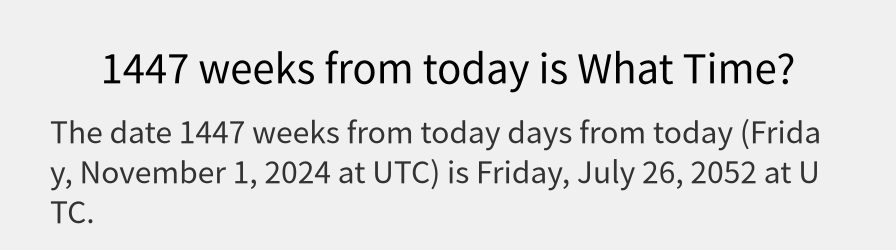 What date is 1447 weeks from today?