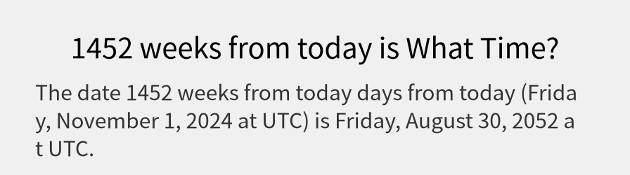 What date is 1452 weeks from today?