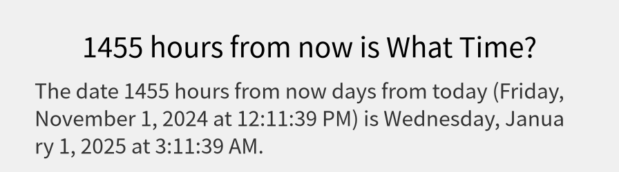 What date is 1455 hours from now?