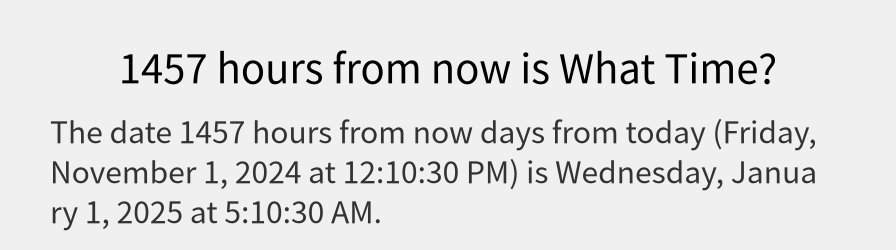 What date is 1457 hours from now?