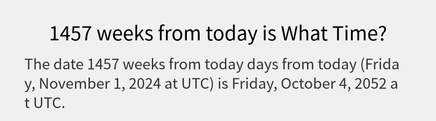 What date is 1457 weeks from today?