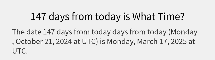 What date is 147 days from today?