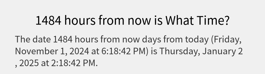 What date is 1484 hours from now?