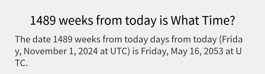 What date is 1489 weeks from today?