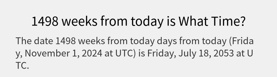 What date is 1498 weeks from today?