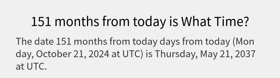 What date is 151 months from today?