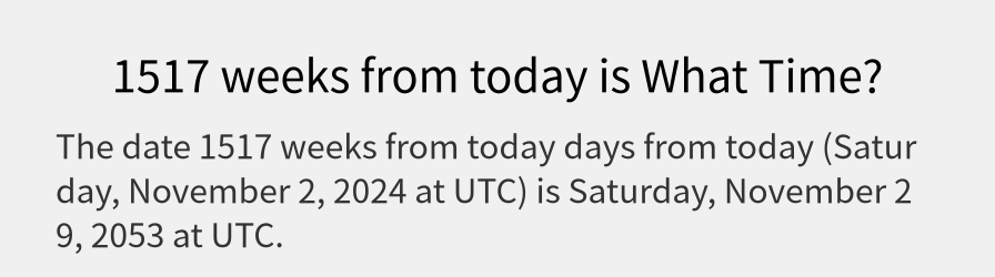 What date is 1517 weeks from today?