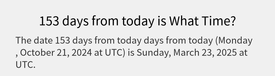 What date is 153 days from today?