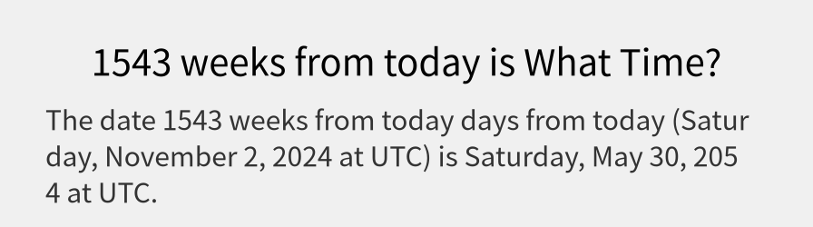 What date is 1543 weeks from today?