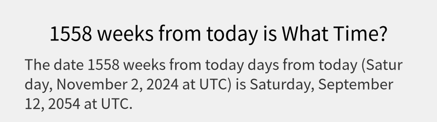 What date is 1558 weeks from today?