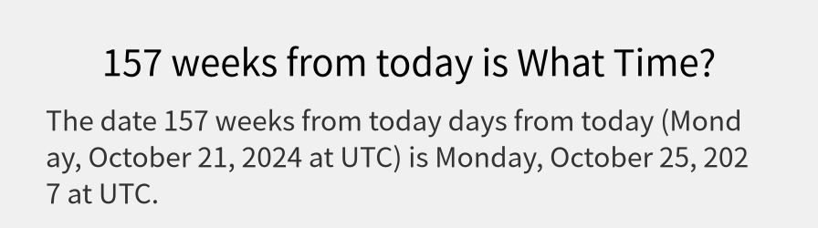 What date is 157 weeks from today?