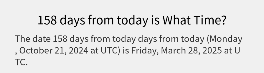 What date is 158 days from today?