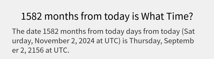 What date is 1582 months from today?