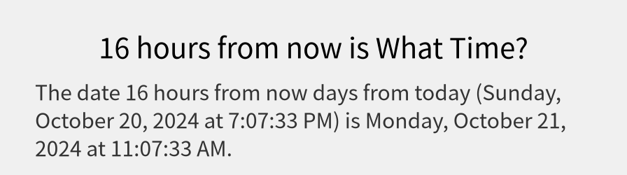 What date is 16 hours from now?