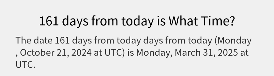 What date is 161 days from today?