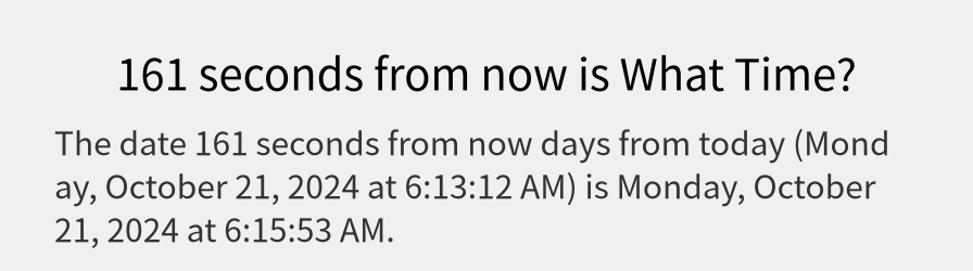 What date is 161 seconds from now?
