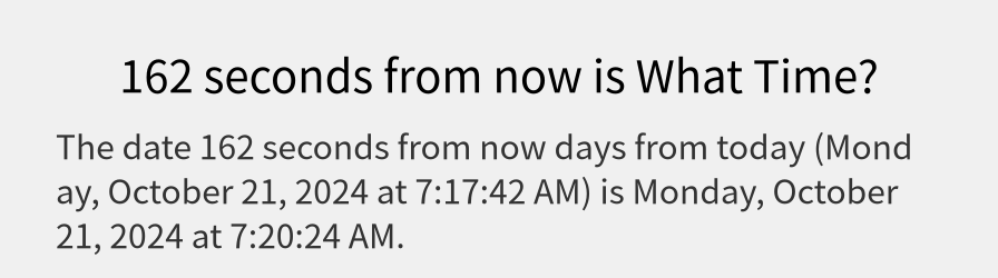 What date is 162 seconds from now?