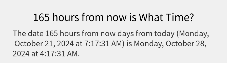 What date is 165 hours from now?