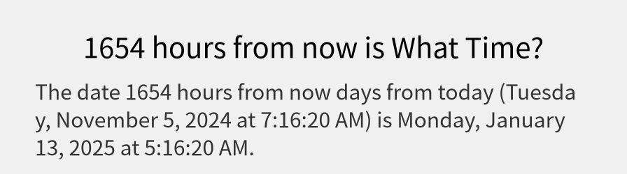 What date is 1654 hours from now?