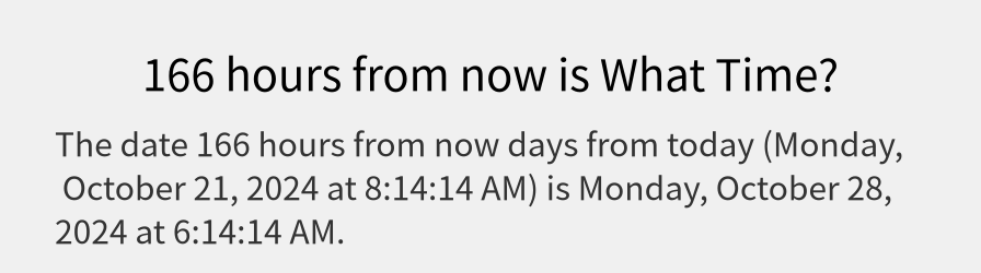 What date is 166 hours from now?