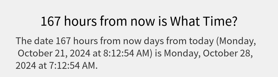 What date is 167 hours from now?