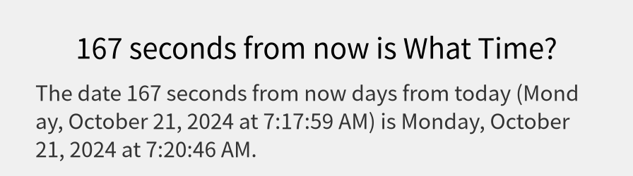 What date is 167 seconds from now?