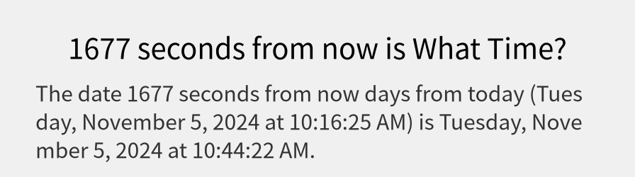 What date is 1677 seconds from now?