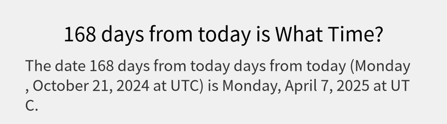 What date is 168 days from today?