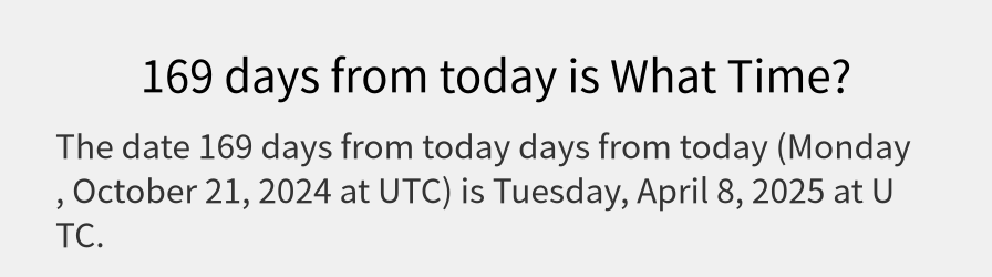 What date is 169 days from today?