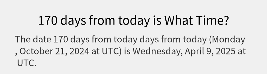 What date is 170 days from today?