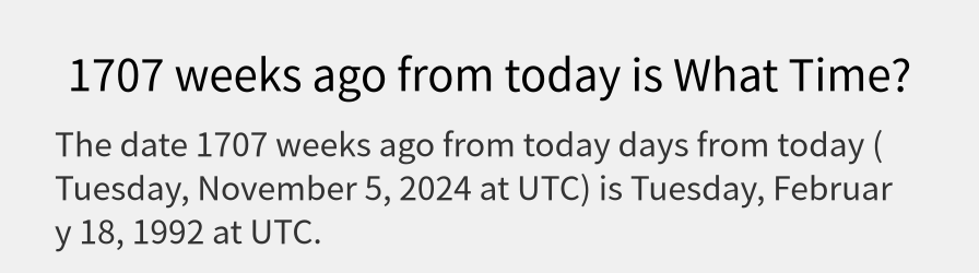 What date is 1707 weeks ago from today?