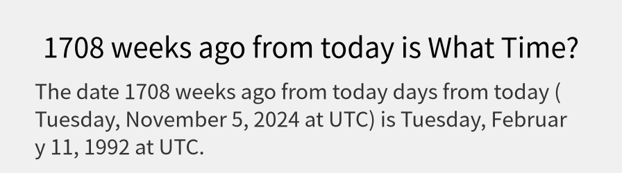 What date is 1708 weeks ago from today?