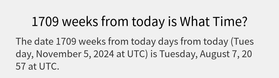 What date is 1709 weeks from today?