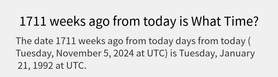 What date is 1711 weeks ago from today?