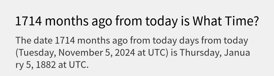 What date is 1714 months ago from today?