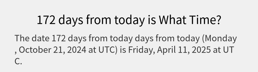 What date is 172 days from today?