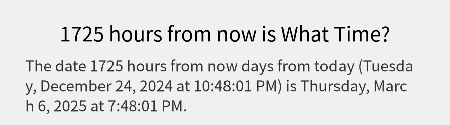 What date is 1725 hours from now?