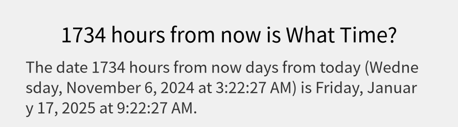 What date is 1734 hours from now?