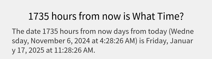 What date is 1735 hours from now?