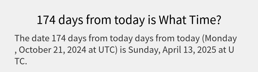 What date is 174 days from today?