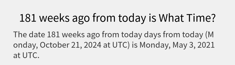 What date is 181 weeks ago from today?