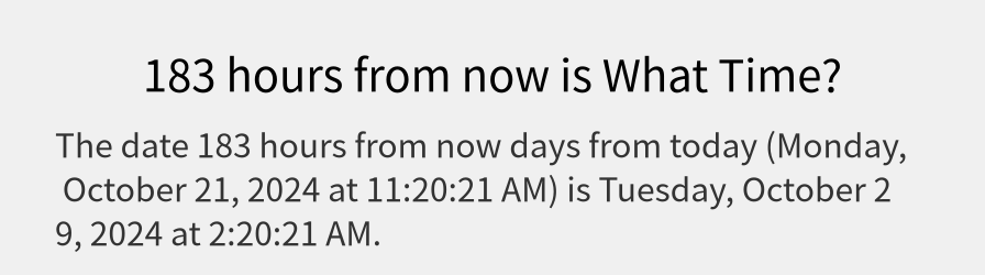 What date is 183 hours from now?