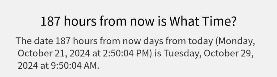 What date is 187 hours from now?