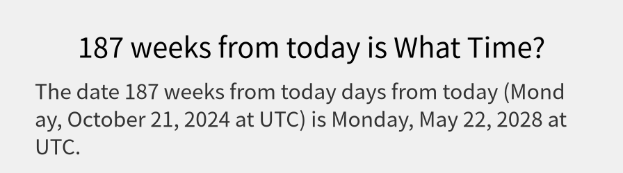 What date is 187 weeks from today?