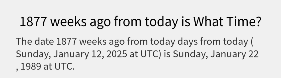 What date is 1877 weeks ago from today?